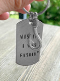 "Wishin' I was Fishin'" Hand Stamped Brushed Aluminum Keychain