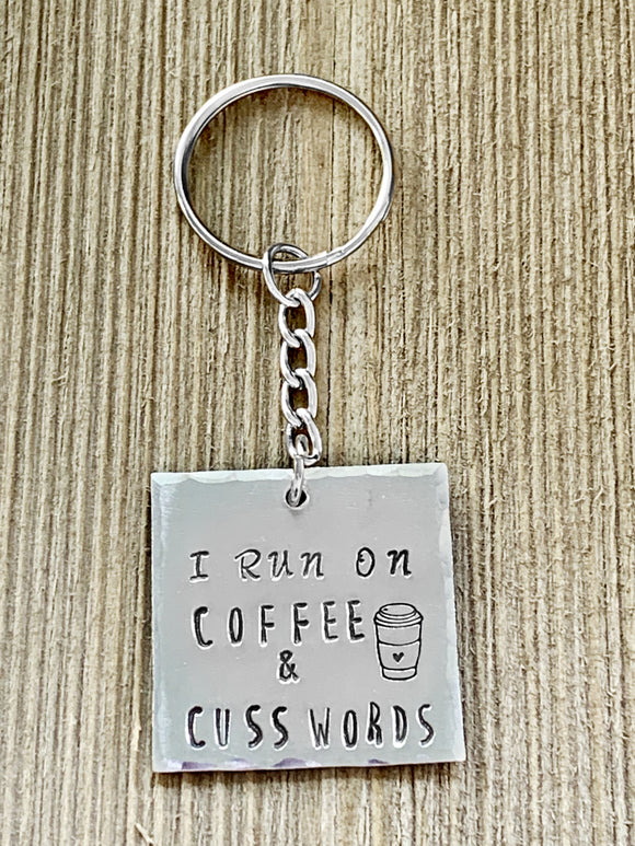 “I Run on Coffee and Cuss Words” Hand Stamped Aluminum Keychain