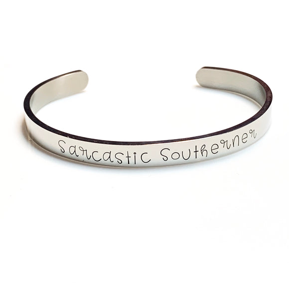 “Sarcastic Southerner” Cuff Bracelet, Handstamped, Stainless Steel
